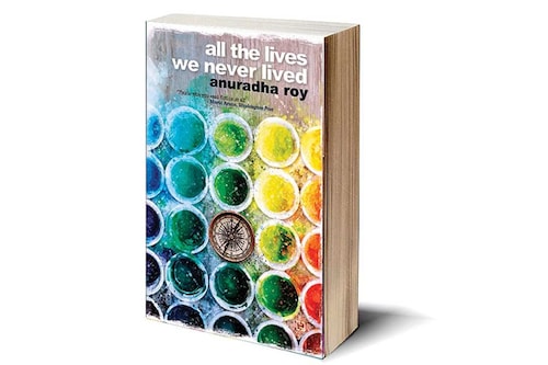 Anuradha Roy"s book All the Lives We Never Lived recently won the Sahitya Akademi Award for 2022 in the English language category. Image: Amazon