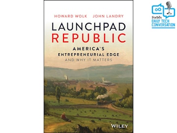 Howard Wolk and John Landry, authors of Launchpad Republic, on what makes American entrepreneurship tick