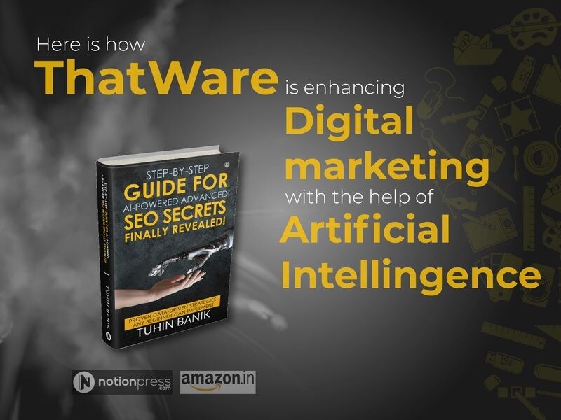 Thatware is redefining digital marketing with artificial intelligence