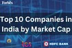 Top 10 companies in India by market valuation in 2025