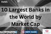 The 10 largest banks in the world in 2025