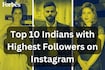 Top 10 Indians with highest followers on Instagram in 2025
