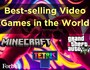 Best-selling Video Games In The World 2024: Minecraft, GTA 5, Tetris And More