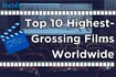 Top 10 highest-grossing movies worldwide