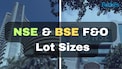 NSE & BSE F&O new lot sizes: Full list and key takeaways