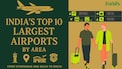 India's top 10 largest airports by area: From Hyderabad and Delhi to Kochi, here's the list