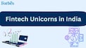 Fintech unicorn companies in India: Complete list and overview