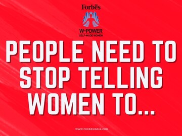 Forbes India W-Power 2024: Please stop telling women to...